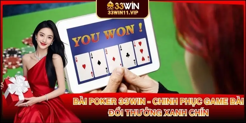 Bài Poker 33WIN - Chinh Phục Game Bài Đổi Thưởng Xanh Chín